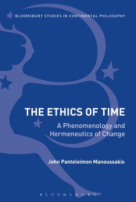 The Ethics of Time: A Phenomenology and Hermeneutics of Change - Manoussakis, John Panteleimon