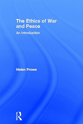 The Ethics of War and Peace: An Introduction - Frowe, Helen