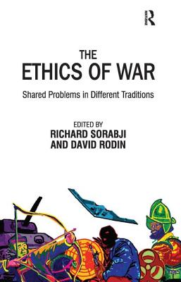 The Ethics of War: Shared Problems in Different Traditions - Sorabji, Richard, and Rodin, David