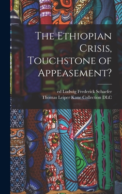 The Ethiopian Crisis, Touchstone of Appeasement? - Schaefer, Ludwig Frederick Ed (Creator), and Thomas Leiper Kane Collection (Librar (Creator)