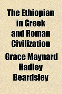 The Ethiopian in Greek and Roman Civilization