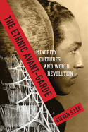 The Ethnic Avant-Garde: Minority Cultures and World Revolution