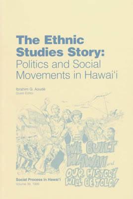 The Ethnic Studies Story: Politics and Social Movements in Hawaii - Essays in Honor of Marion Kelly - Aoude, Ibrahim G (Editor)