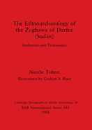 The Ethnoarchaeology of the Zaghawa of Darfur(sudan)
