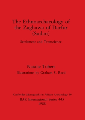 The Ethnoarchaeology of the Zaghawa of Darfur(sudan) - Tobert, Natalie