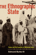 The Ethnographic State: France and the Invention of Moroccan Islam
