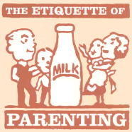 The Etiquette of Parenting - Taylor, Lynn Claire, and Burgess, Vicky, PhD