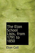 The Eton School Lists, from 1791 to 1850