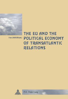 The EU and the Political Economy of Transatlantic Relations - Laursen, Finn (Editor)