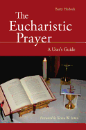 The Eucharistic Prayer: A User's Guide