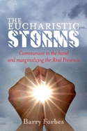 The Eucharistic Storms: Communion in the Hand and the Marginalizing of the Real Presence