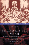 The Eucharistic Year: Seasonal Devotions for the Sacrament