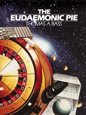 The Eudaemonic Pie: The Bizarre True Story of How a Band of Physicists and Computer Wizards Took On Las Vegas - Bass, Thomas A