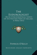 The Eudoxologist: Or An Ethicographical Survey Of The Western Parts Of Ireland, A Poem (1812)