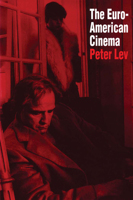 The Euro-American Cinema - Lev, Peter