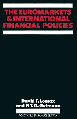 The Euromarkets and International Financial Policies - Lomax, David F, and Gutmann, P T G