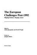 The European Challenges Post-1992: Shaping Factors, Shaping Actors - Wright, David (Editor), and Jacquemin, Alexis P. (Editor)