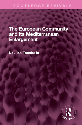 The European Community and Its Mediterranean Enlargement - Tsoukalis, Loukas