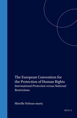 The European Convention for the Protection of Human Rights: International Protection Versus National Restrictions - Delmas-Marty, Mireille (Editor)