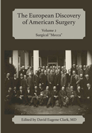 The European Discovery of American Surgery: Volume 2: Surgical "Mecca"