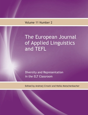 The European Journal of Applied Linguistics and TEFL Volume 11 Number 2: Diversity and Representation in the ELT classroom - Cirocki, Andrzej (Editor)