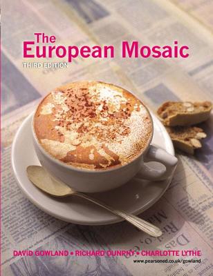 The European Mosaic: Contemporary Politics, Economics and Culture - Gowland, David, and Dunphy, Richard, and Lythe, Charlotte