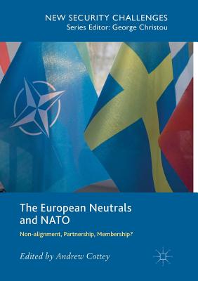 The European Neutrals and NATO: Non-Alignment, Partnership, Membership? - Cottey, Andrew (Editor)