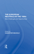 The European Neutrals In The 1990s: New Challenges And Opportunities