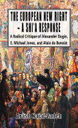The European New Right - A Shi'a Response: A Radical Critique of Alexander Dugin, E. Michael Jones, and Alain de Benoist