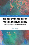 The European Periphery and the Eurozone Crisis: Capitalist Diversity and Europeanisation