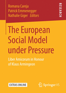 The European Social Model Under Pressure: Liber Amicorum in Honour of Klaus Armingeon
