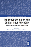 The European Union and China's Belt and Road: Impact, Engagement and Competition