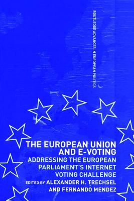 The European Union and E-Voting (Electronic Voting) - Mendez, Fernando (Editor), and Trechsel, Alexander H. (Editor)