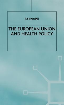 The European Union and Health Policy - Randall, Ed