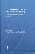 The European Union and Human Security: External Interventions and Missions