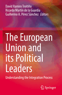 The European Union and its Political Leaders: Understanding the Integration Process