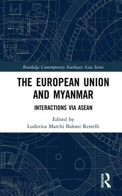 The European Union and Myanmar: Interactions via ASEAN - Marchi, Ludovica (Editor)