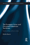 The European Union and Occupied Palestinian Territories: State-building without a State