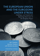 The European Union and the Eurozone Under Stress: Challenges and Solutions for Repairing Fault Lines in the European Project