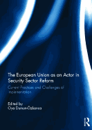 The European Union as an Actor in Security Sector Reform: Current Practices and Challenges of Implementation