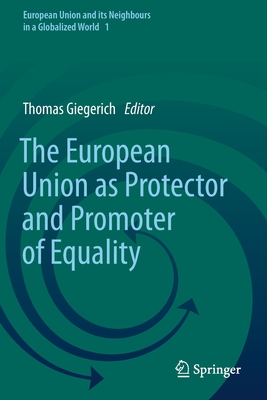 The European Union as Protector and Promoter of Equality - Giegerich, Thomas (Editor)