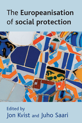 The Europeanisation of Social Protection - Kvist, Jon (Editor), and Saari, Juho (Editor)