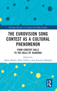 The Eurovision Song Contest as a Cultural Phenomenon: From Concert Halls to the Halls of Academia