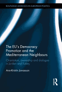 The EU's Democracy Promotion and the Mediterranean Neighbours: Orientation, Ownership and Dialogue in Jordan and Turkey