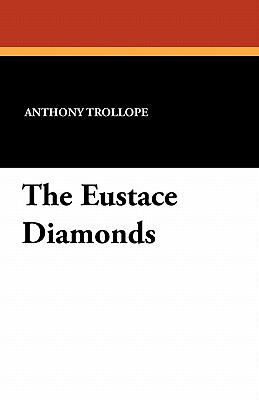 The Eustace Diamonds - Trollope, Anthony