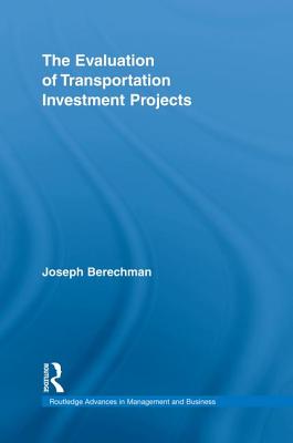 The Evaluation of Transportation Investment Projects - Berechman, Joseph