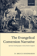The Evangelical Conversion Narrative: Spirtual Autobiography in Early Modern England