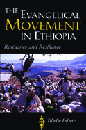 The Evangelical Movement in Ethiopia: Resistance and Resilience