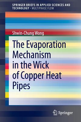 The Evaporation Mechanism in the Wick of Copper Heat Pipes - Wong, Shwin-Chung