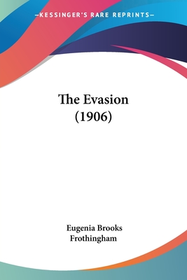 The Evasion (1906) - Frothingham, Eugenia Brooks